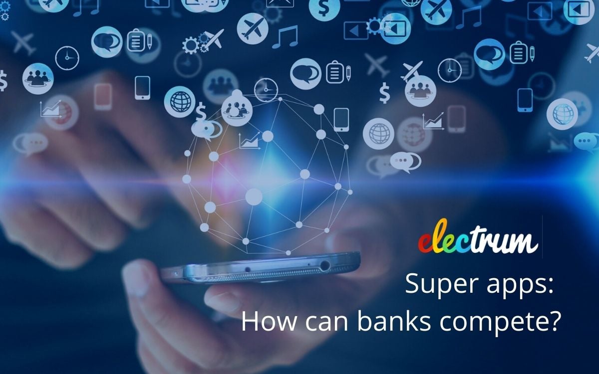 Super Apps: How can Banks Compete?
