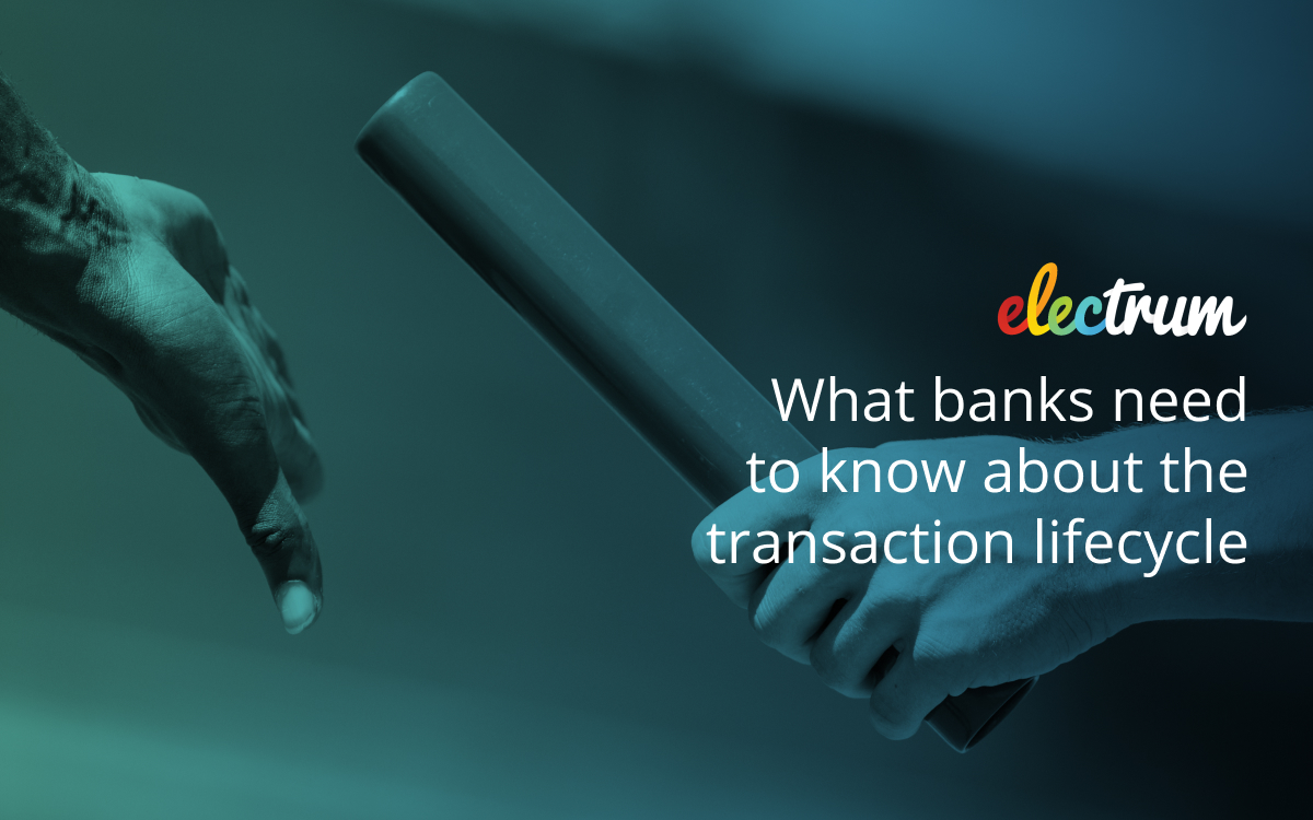 What Banks Need to Know About the Transaction Lifecycle